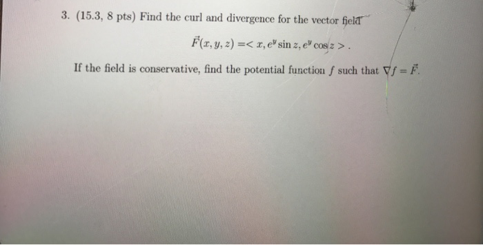 Solved Find The Curl And Divergence For The Vector Field