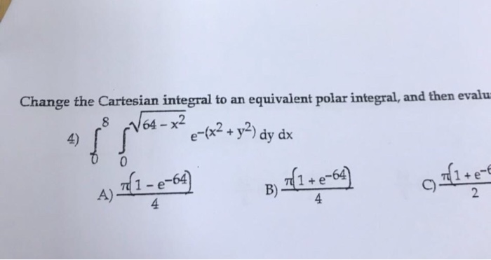 Solved Change The Cartesian Integral To An Equivalent Pol...