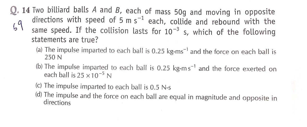 Solved 69 Q. 14 Two billiard balls A and B, each of mass 50g