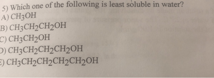Solved 5) Which One Of The Following Is Least Soluble In