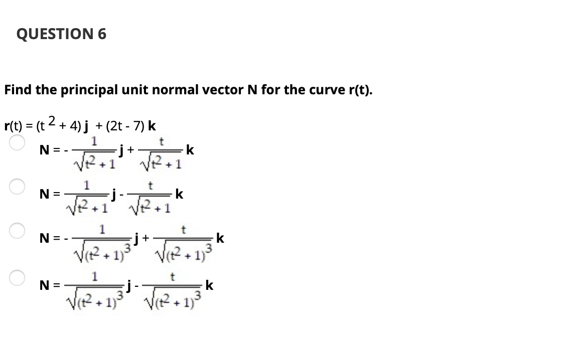 Solved QUESTION 6 Find the principal unit normal vector N