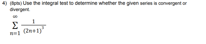 4) (8pts) Use the integral test to determine whether