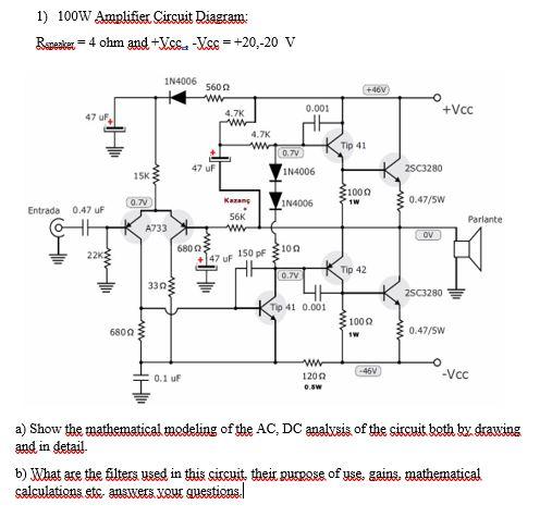 Solved 1) 100 W Amplifier Circuit Diagram: Rspestere =4ohm | Chegg.com