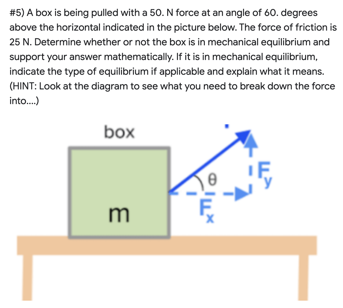 Solved 5) A box is being pulled with a 50. N force at an