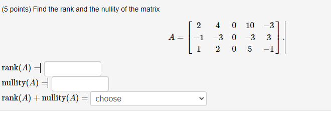 Solved (5 Points) Find The Rank And The Nullity Of The Ma...