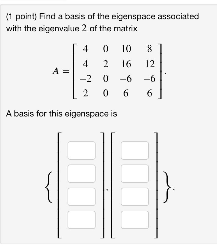 (1 point) Find a basis of the eigenspace associated