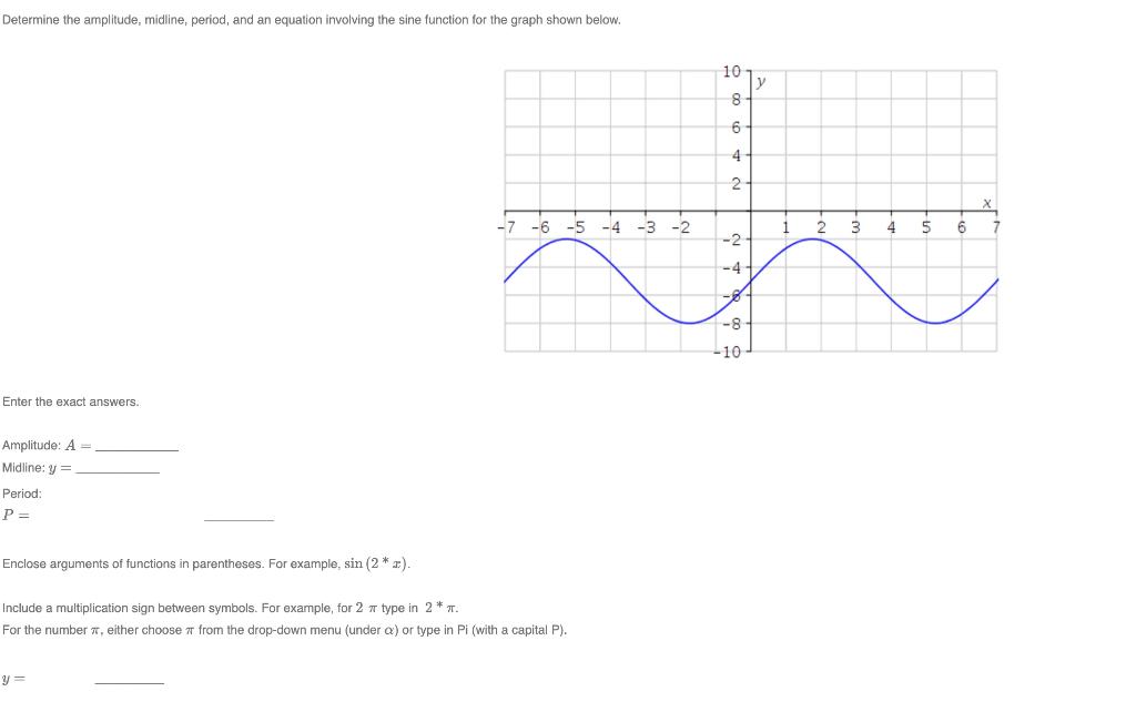 Determine the amplitude, midline, period, and an