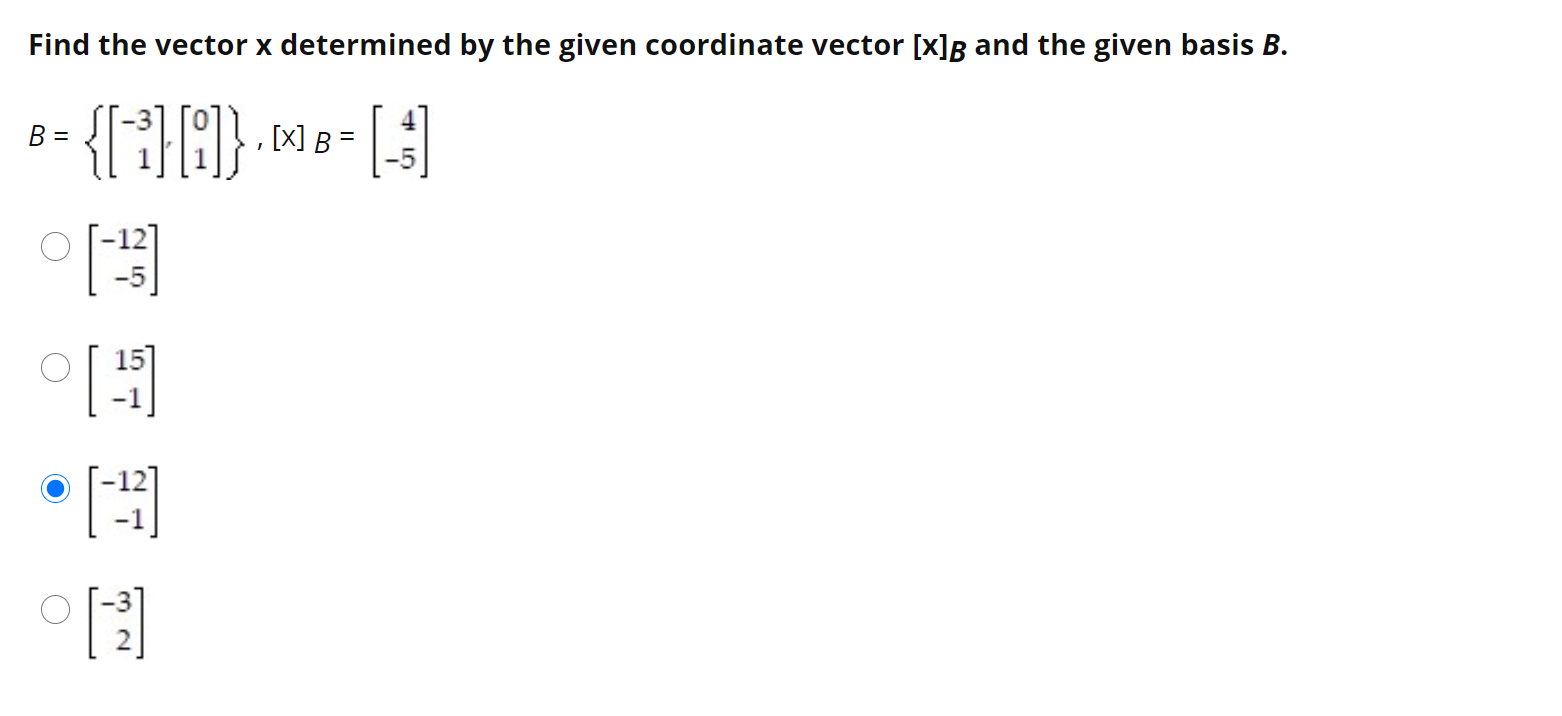Solved Find The Coordinate Vector [x]B Of The Vector X Re...