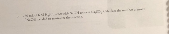 Solved B. 280 ML Of 6 M H,SO, React With NaOH To Form Na,...