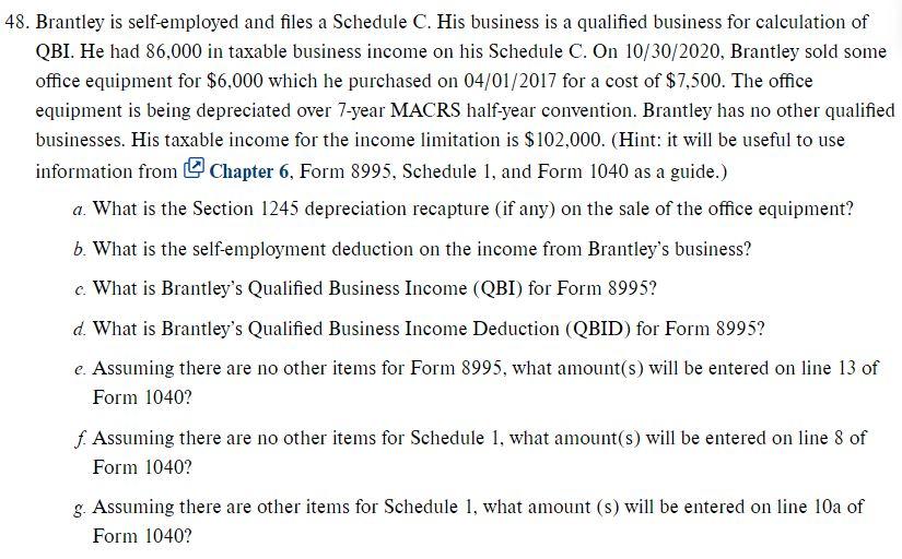 48. Brantley is selfemployed and files a Schedule C.