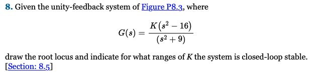 8. Given the unityfeedback system of Figure P8.3,
