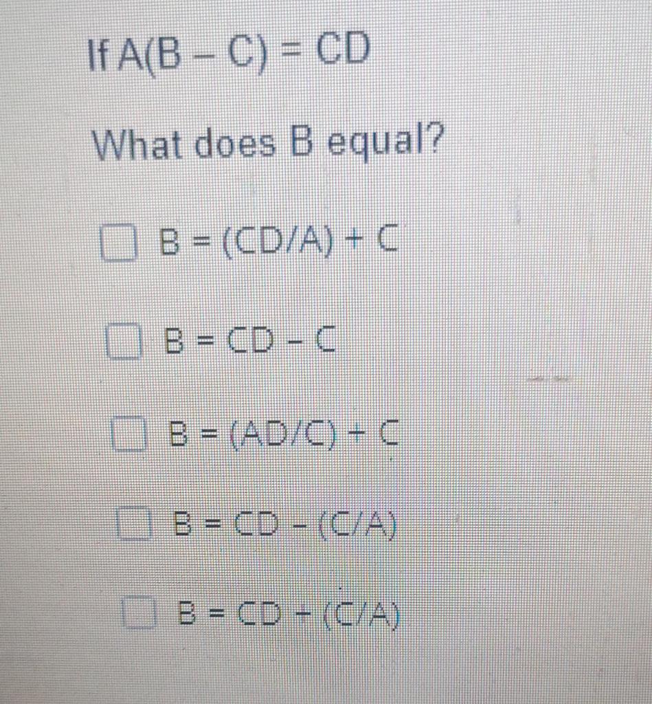 Solved A(B−C)=CD What does D equal?