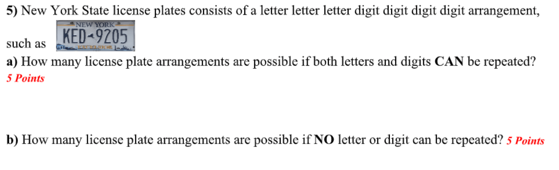 Solved NEW YORK 5) New York State license plates consists of