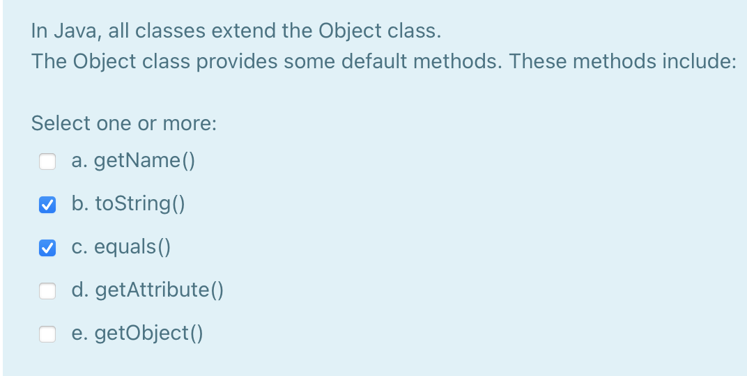 Solved In Java, all classes extend the Object class. The