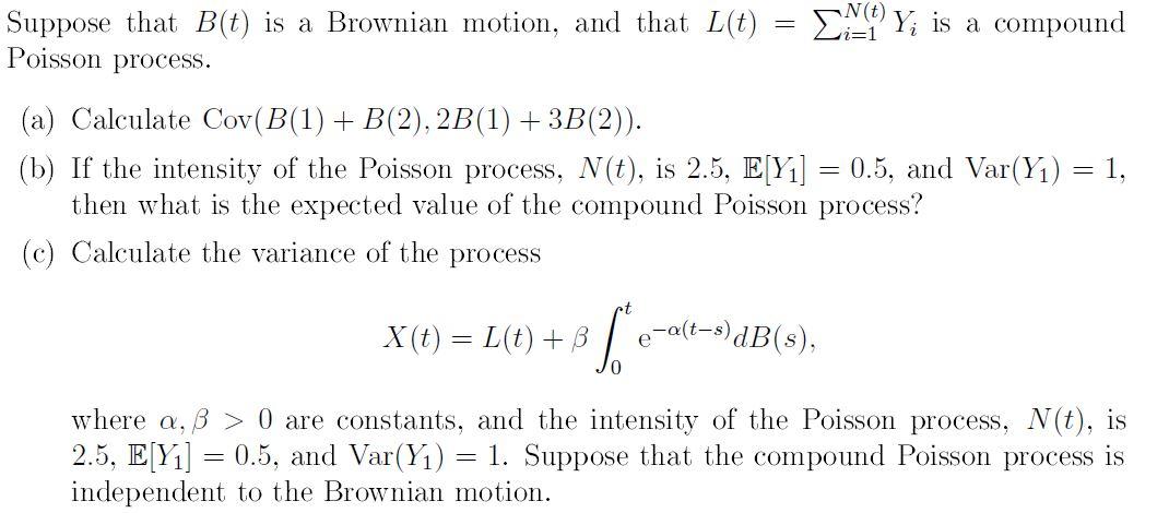 Solved = Suppose That B(t) Is A Brownian Motion, And That...