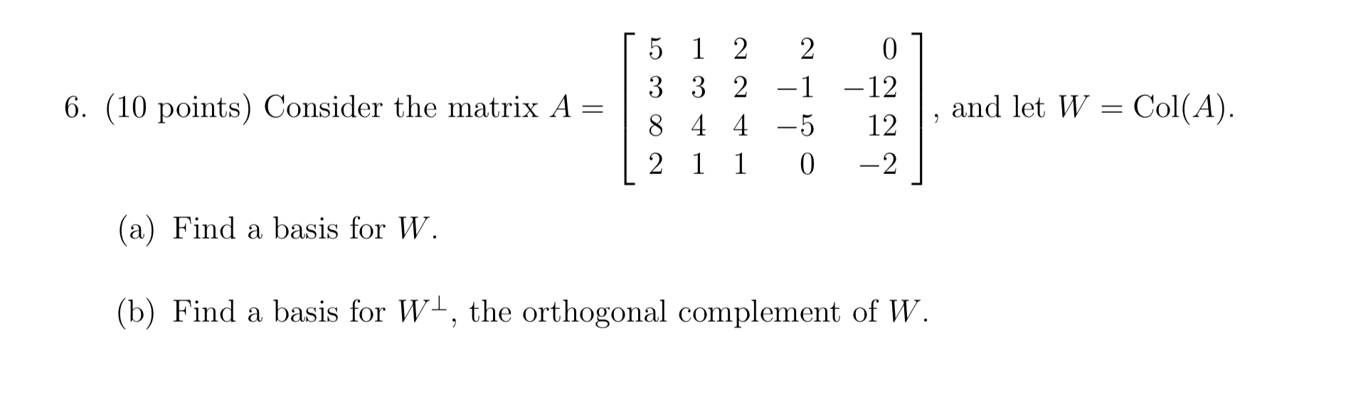 Solved [ 5 1 2 3 3 2 6. (10 Points) Consider The Matrix A...