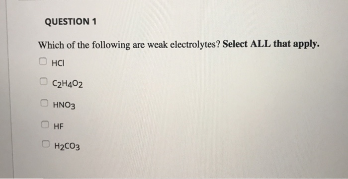 Solved QUESTION 1 Which Of The Following Are Weak Electro...
