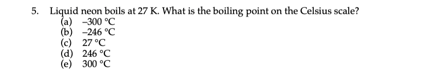 Liquid neon boils at 27 K. What is the boiling point