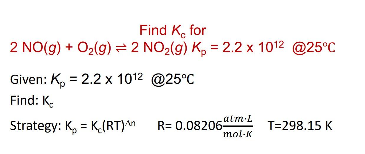 Find Kc for 2 NO(g) + O2(g) = 2 NO2(g) Kp = 2.2 x