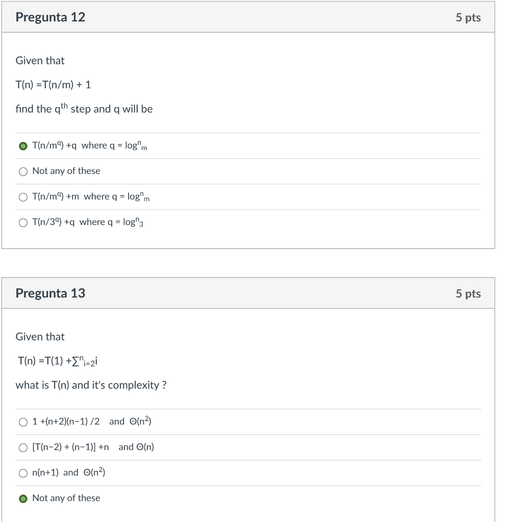 Solved Pregunta 12 5 pts Given that T(n) = T(n/m) + 1 find