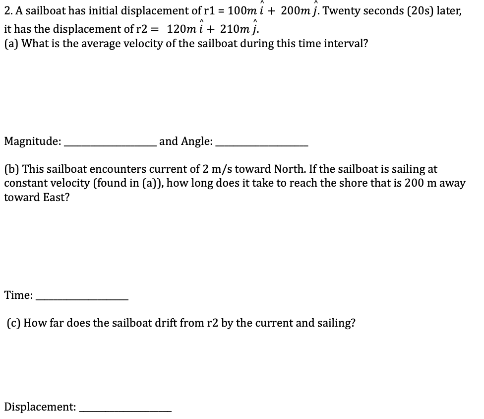Solved 2. A sailboat has initial displacement of r1=100
