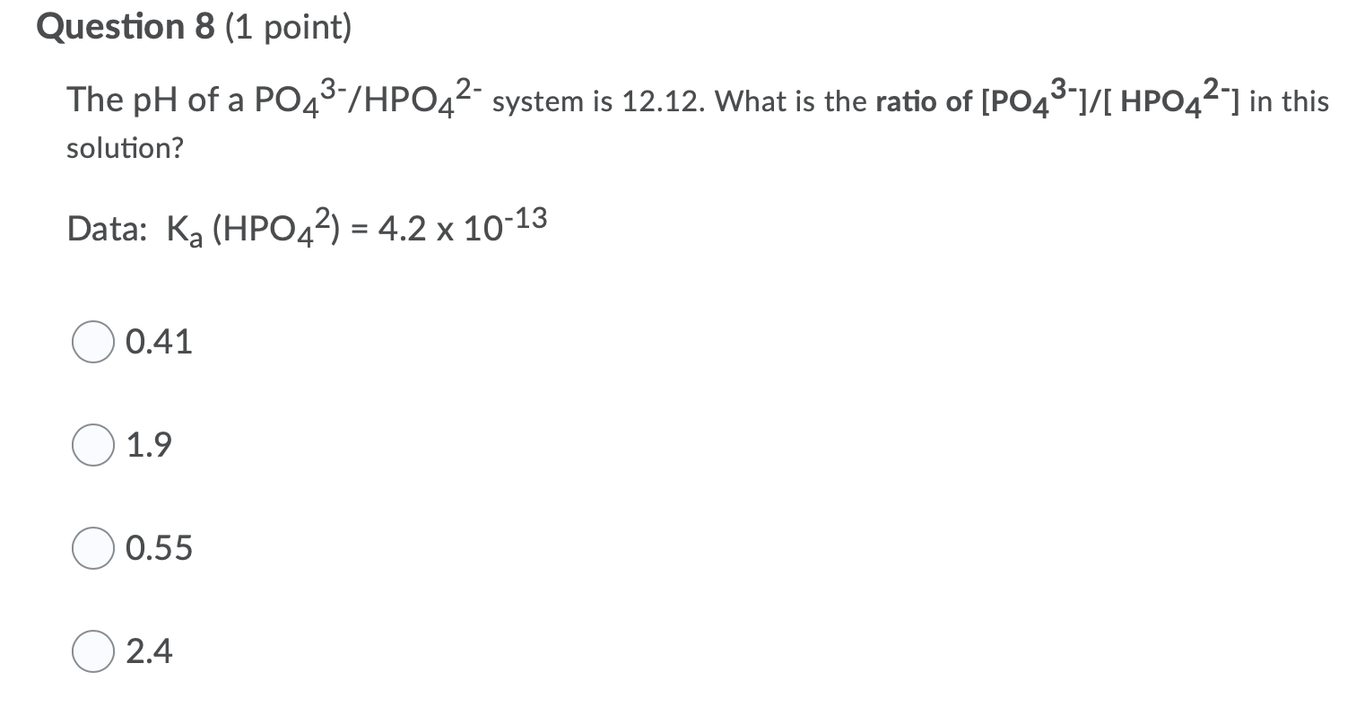 Solved Question 8 (1 point) The pH of a PO43/HPO42 system