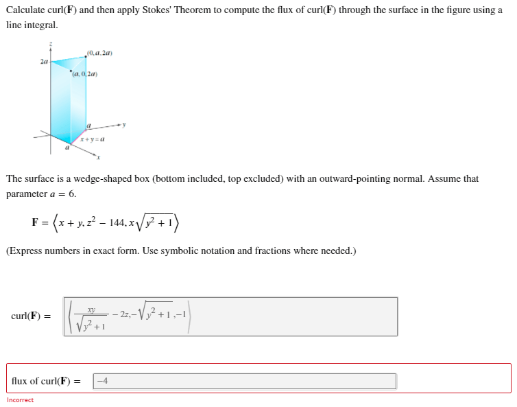 Calculate curl(F) and then apply Stokes' Theorem to