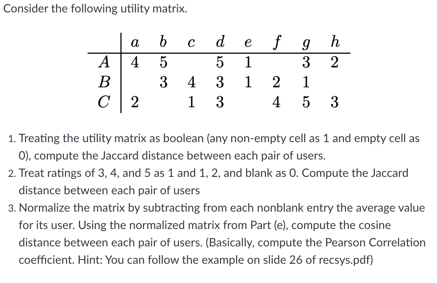 Solved Consider the following utility matrix. a е h 2 4 A B
