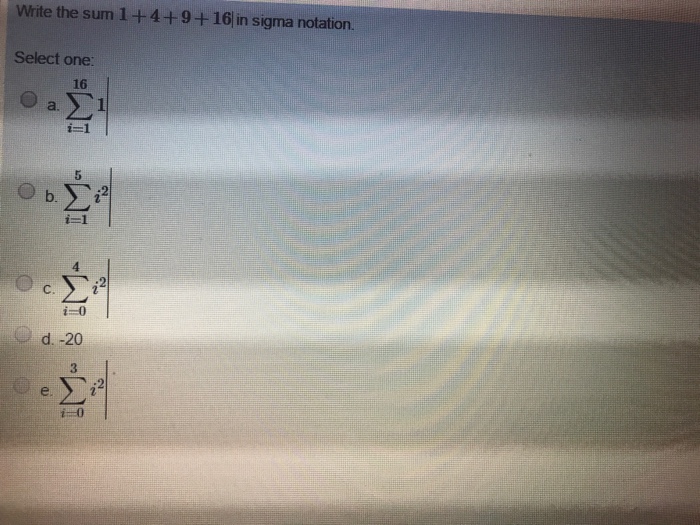 Solved Write The Sum 1+4+9+16 In Sigma Notation Select On...