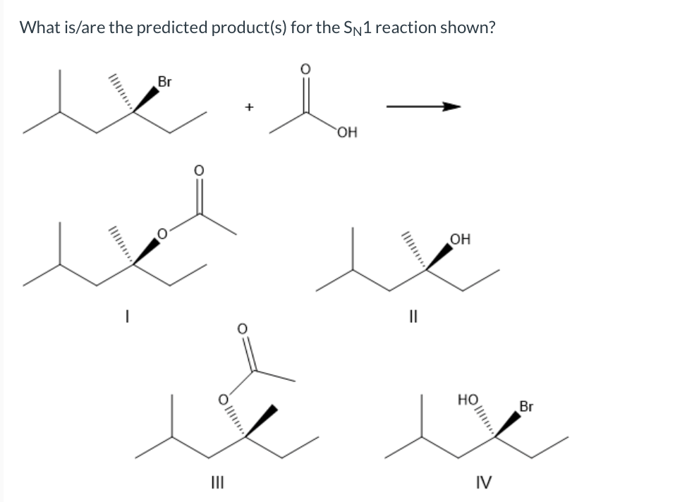 Solved What is/are the predicted product(s) for the Sn1