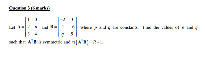 Solved Question 3 (6 Marks) 3 -6 [1 01 -2 Let A = 2 P And B | Chegg.com 198_x_704_jpg