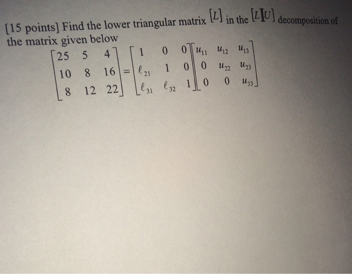 Solved Find The Lower Triangular Matrix [L] In The [L I U...