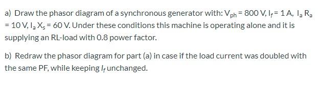 Solved a) Draw the phasor diagram of a synchronous generator | Chegg.com