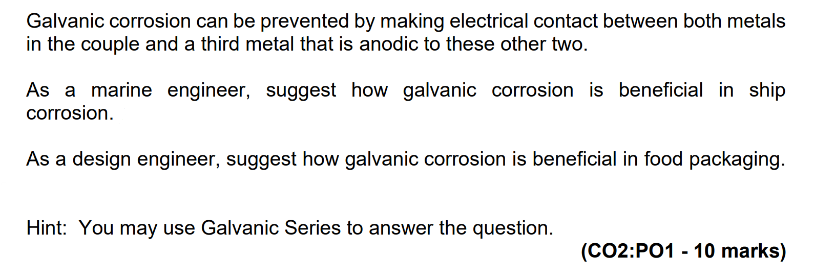Solved Galvanic corrosion can be prevented by making