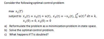 Solved Consider the following optimal control problem max | Chegg.com