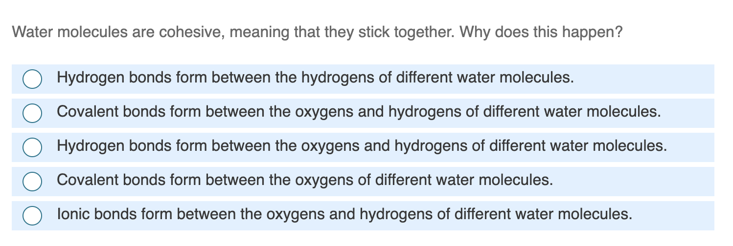 Solved Water molecules are cohesive, meaning that they stick