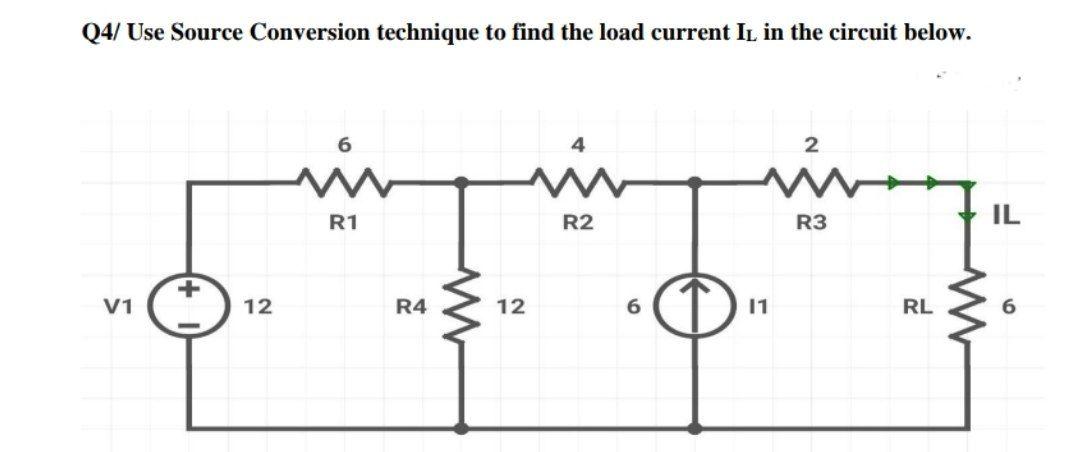 Q4/ Use Source Conversion technique to find the load