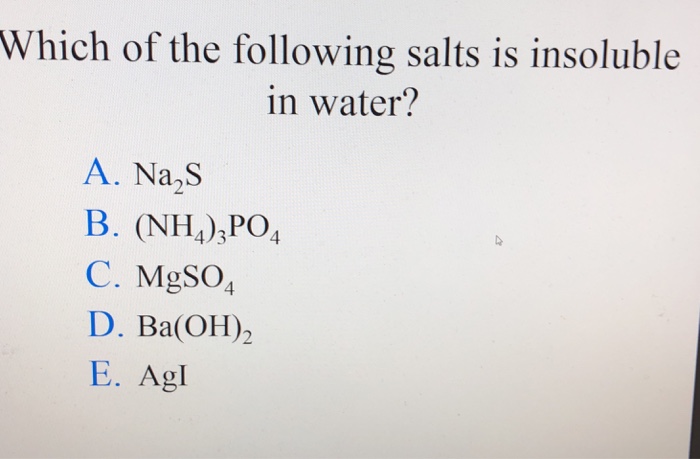 Solved Which Of The Following Salts Is Insoluble In Water...