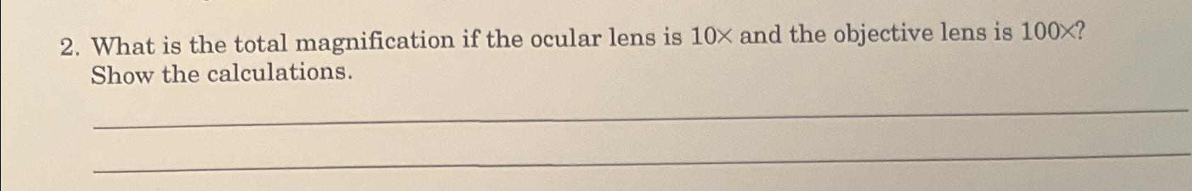 Solved What is the total magnification if the ocular lens is | Chegg.com