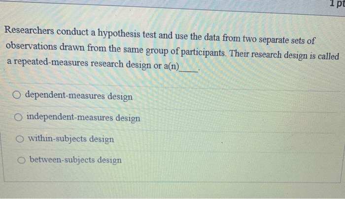 Solved Researchers Conduct A Hypothesis Test And Use The