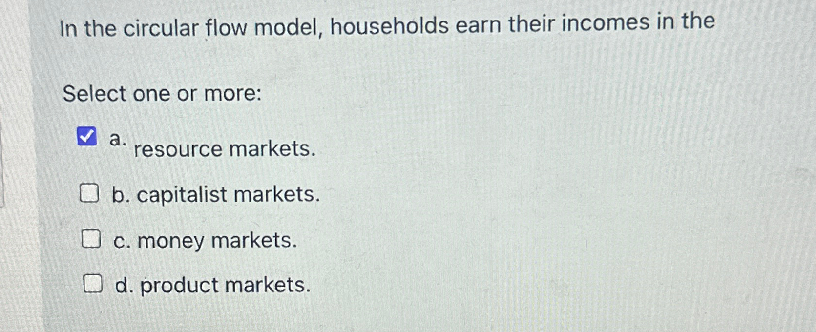 Solved In the circular flow model, households earn their | Chegg.com