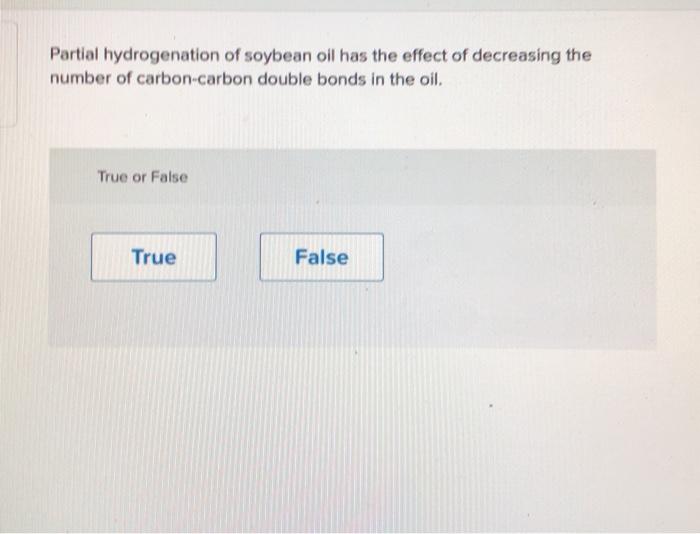 Solved Partial hydrogenation of soybean oil has the effect