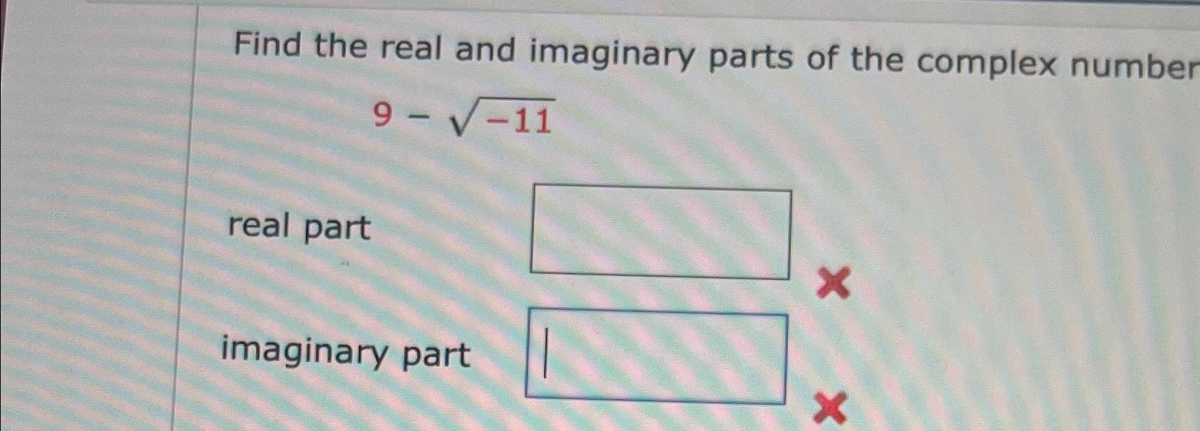 Solved Find the real and imaginary parts of the complex | Chegg.com