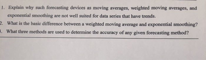 Solved 1. Explain Why Such Forecasting Devices As Moving