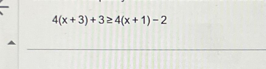 Solved 4(x+3)+3≥4(x+1)-2 | Chegg.com