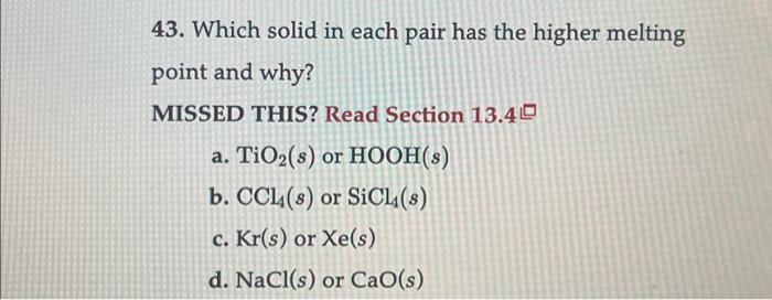 Solved 43. Which solid in each pair has the higher melting | Chegg.com