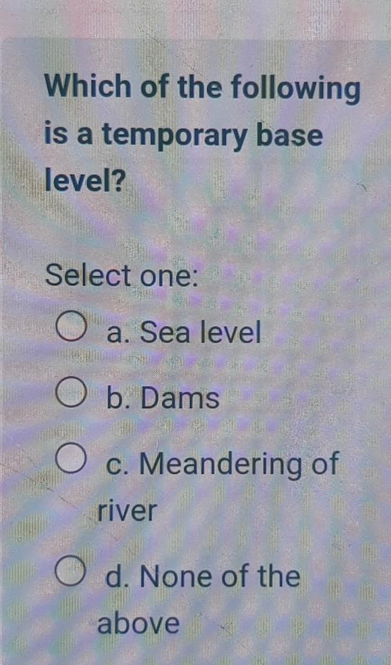Solved Which of the following is a temporary base level?