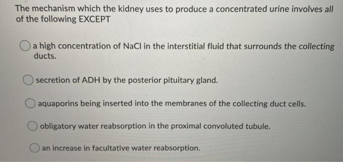 Solved The Mechanism Which The Kidney Uses To Produce A | Chegg.com
