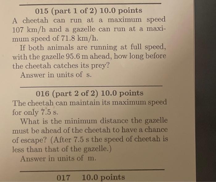 Solved 015 (part 1 of 2) 10.0 points A cheetah can run at a | Chegg.com