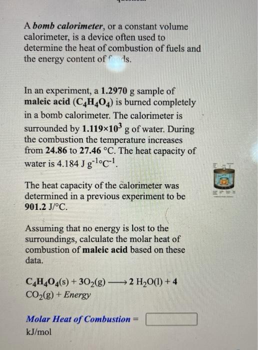 Solved A bomb calorimeter, or a constant volume calorimeter,